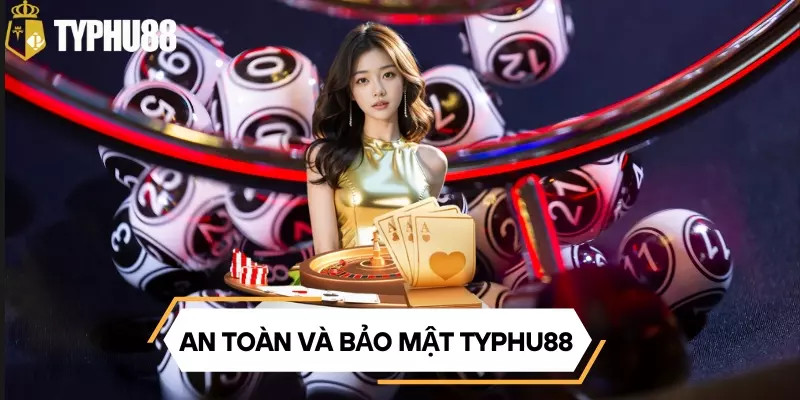 An toàn và bảo mật xổ số Typhu88