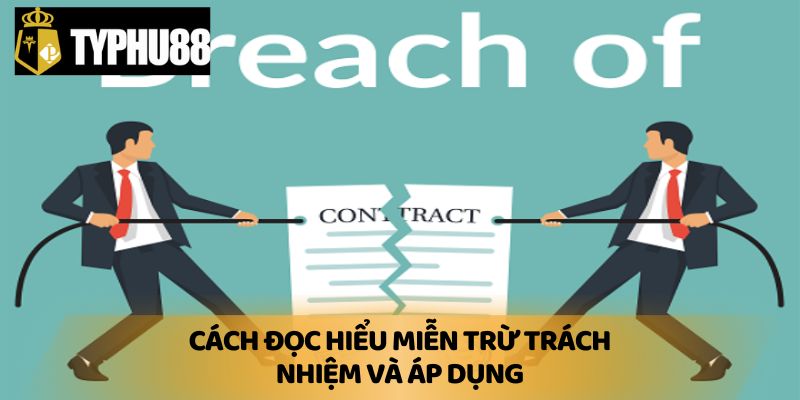 Cách đọc hiểu miễn trừ trách nhiệm và áp dụng