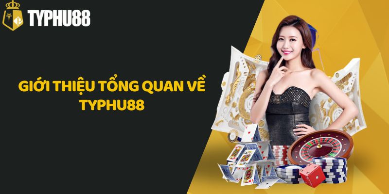 Giới thiệu tổng quan về Typhu88