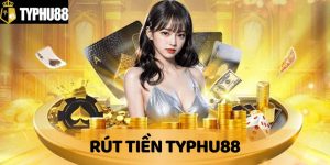 Rút tiền Typhu88