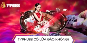 Typhu88 có lừa đảo không?